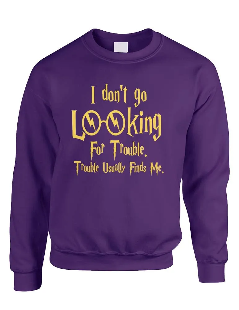 Adult Crewneck I Don't Go Looking For Trouble Finds Me