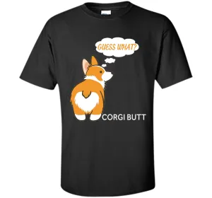 Guess What? Corgi Butt! T-Shirt