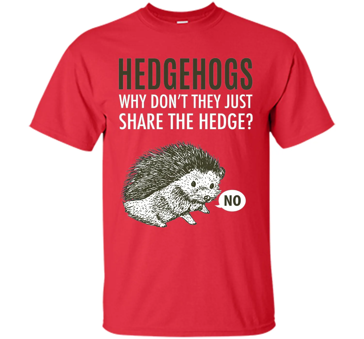 Hedgehogs Why Don't They Just Share The Hedge T-shirt