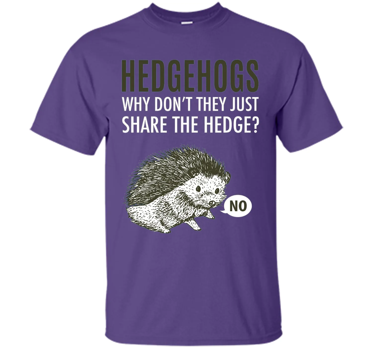 Hedgehogs Why Don't They Just Share The Hedge T-shirt