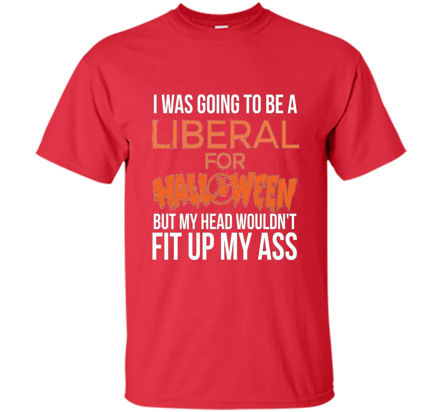 I was going to be a liberal for Halloween funny t-shirt