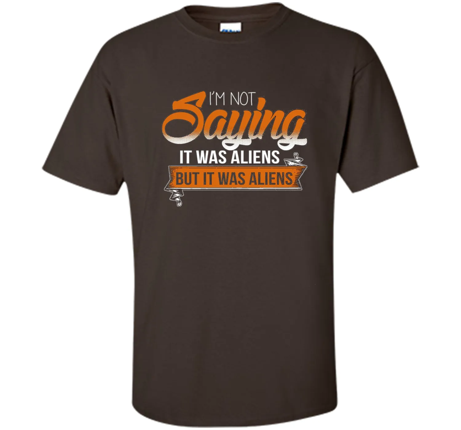 I'm Not Saying It Was Aliens But It Was Aliens funny t-shirt