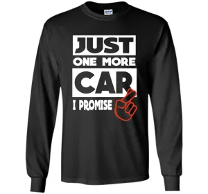 Just One More Car - I Promise T shirt