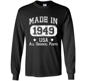 Made In 1949 - USA All Original Parts - Birthday T Shirt