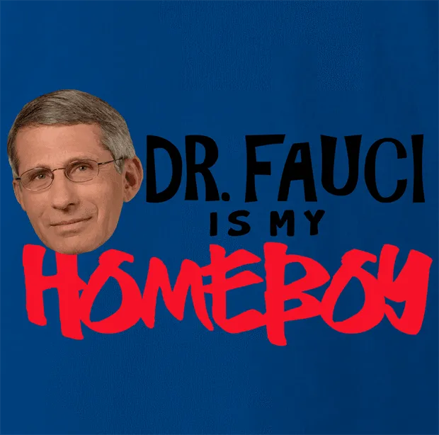 My Homeboy Fauci
