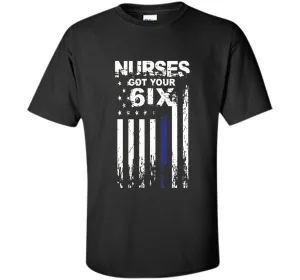 Nurse tshirt : I got your six