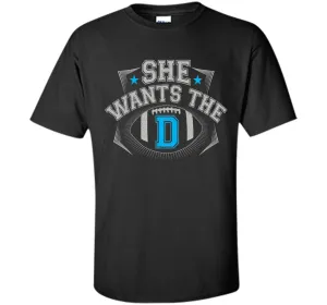 She Wants The D Cowboys Fan T-Shirt