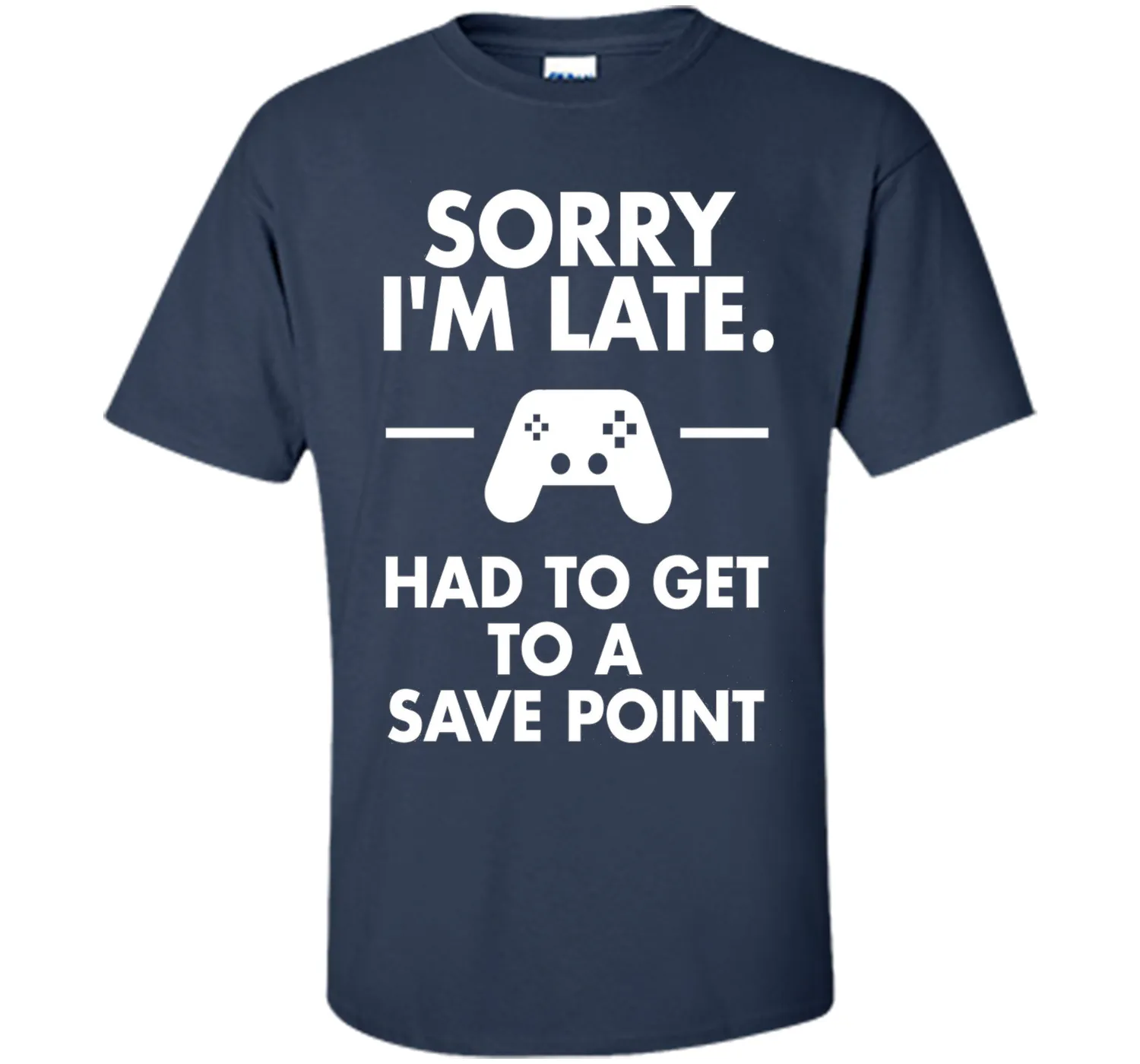 Sorry I'm Late Gamer T-Shirt Funny Gaming Geek Tee