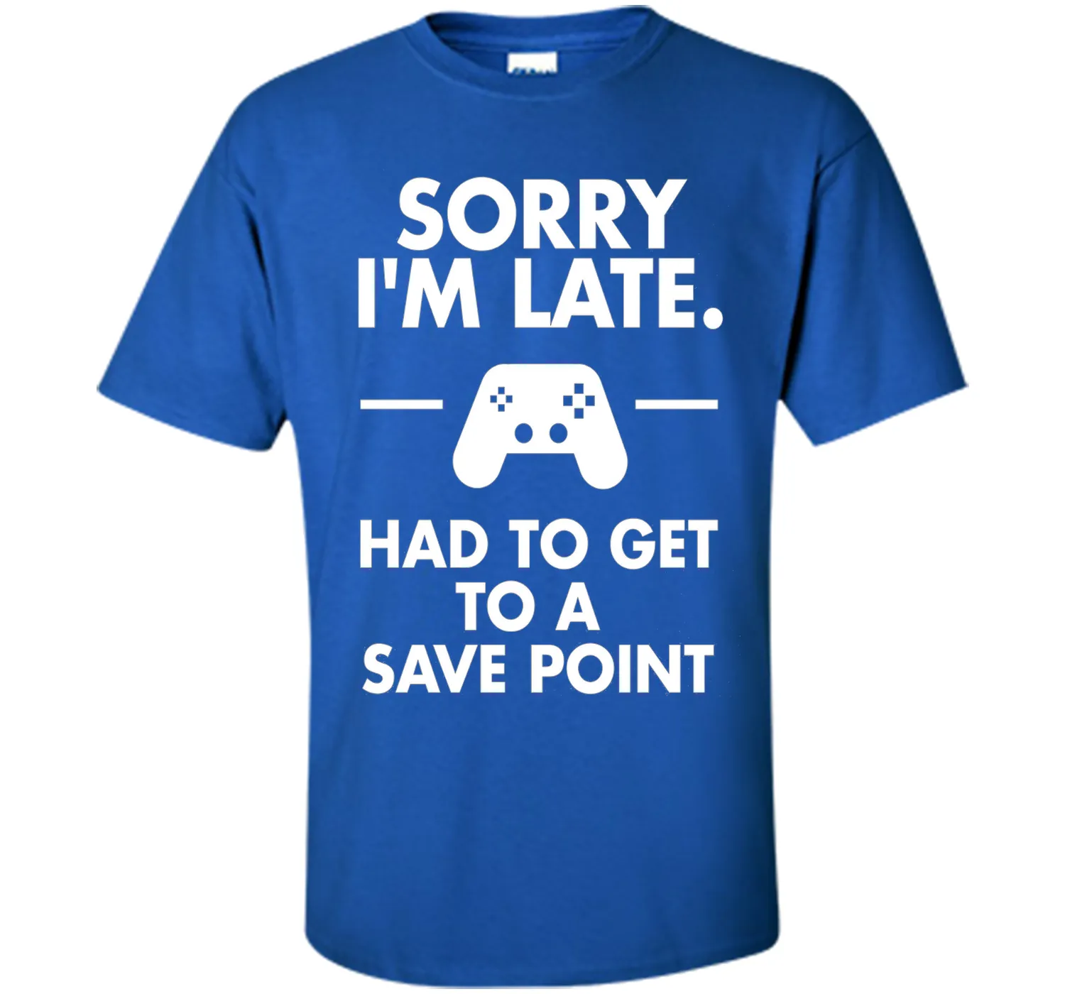 Sorry I'm Late Gamer T-Shirt Funny Gaming Geek Tee