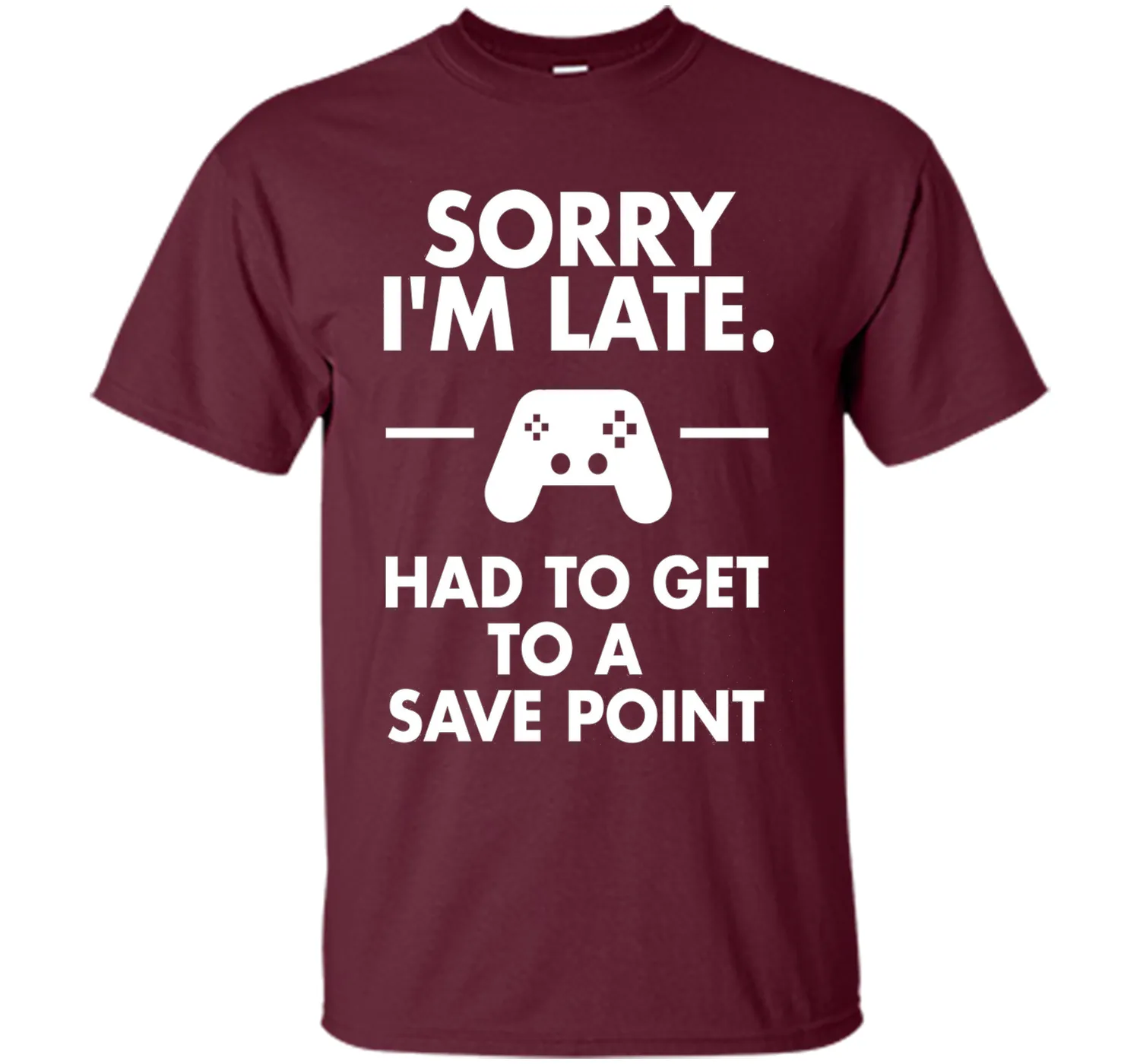 Sorry I'm Late Gamer T-Shirt Funny Gaming Geek Tee