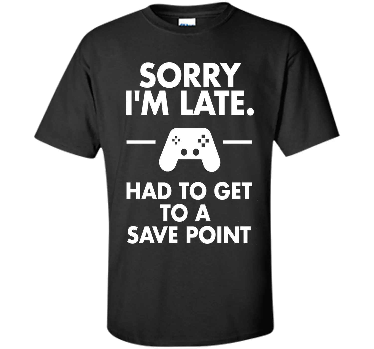 Sorry I'm Late Gamer T-Shirt Funny Gaming Geek Tee