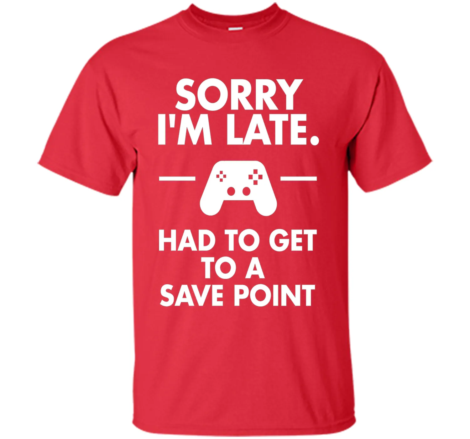 Sorry I'm Late Gamer T-Shirt Funny Gaming Geek Tee