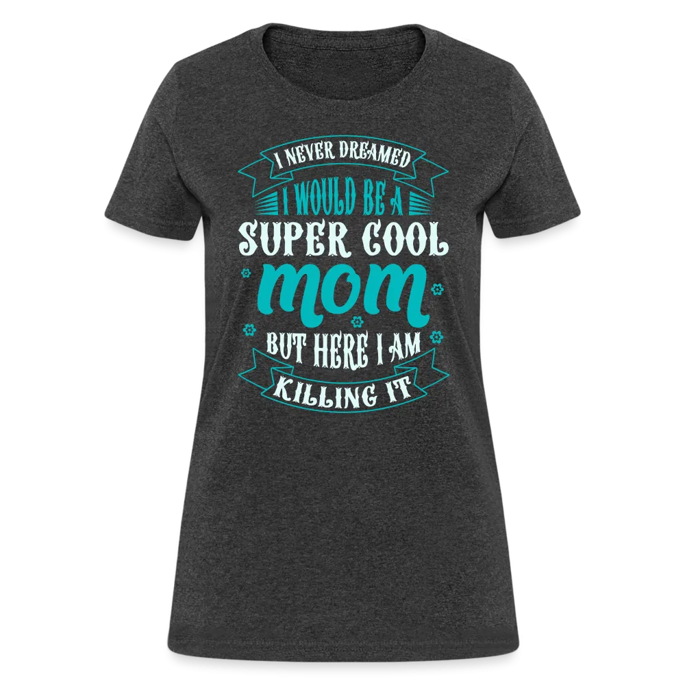 Super Cool Mom & Killing It T-Shirt