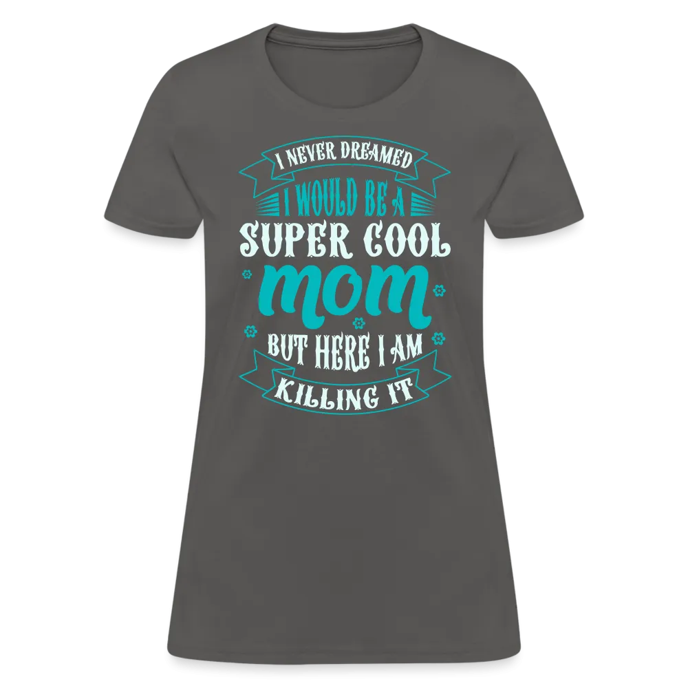 Super Cool Mom & Killing It T-Shirt