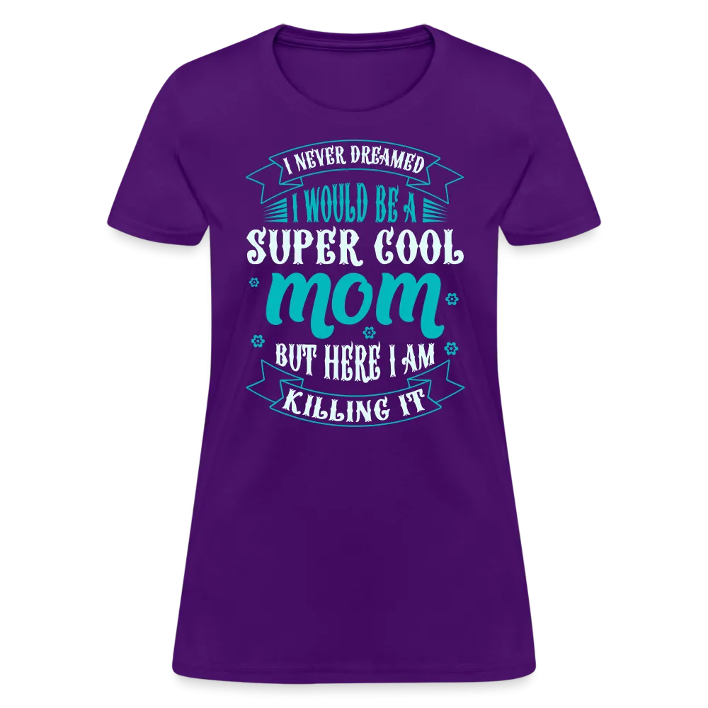 Super Cool Mom & Killing It T-Shirt