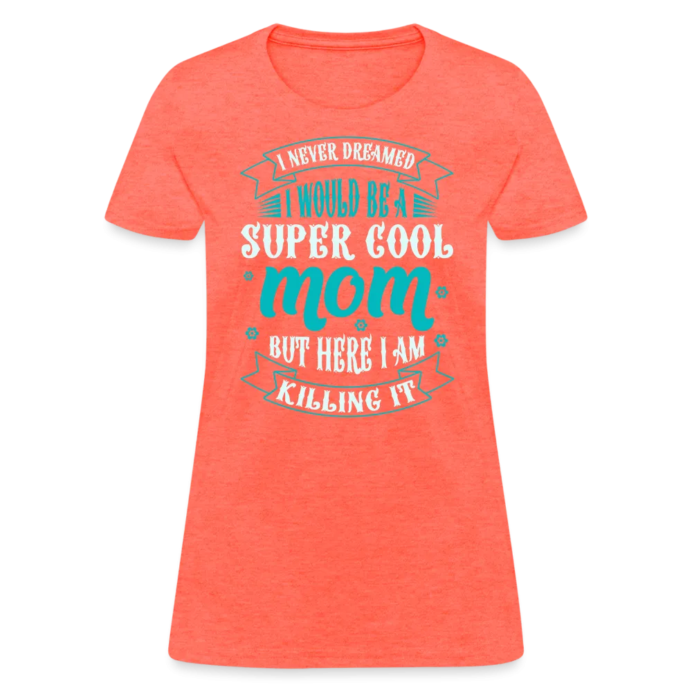 Super Cool Mom & Killing It T-Shirt