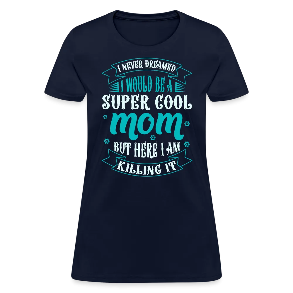 Super Cool Mom & Killing It T-Shirt
