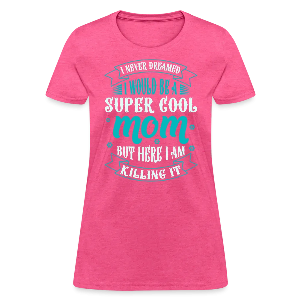 Super Cool Mom & Killing It T-Shirt