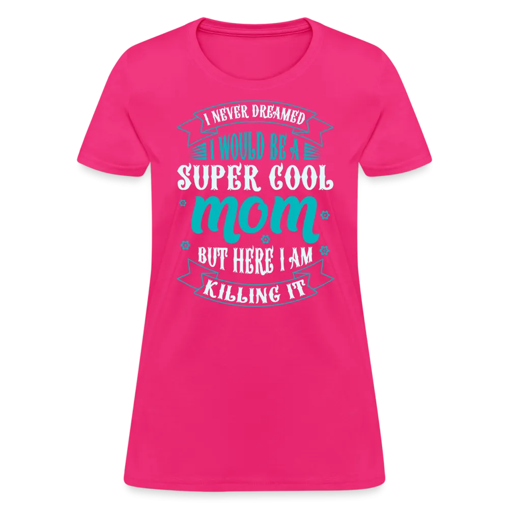 Super Cool Mom & Killing It T-Shirt