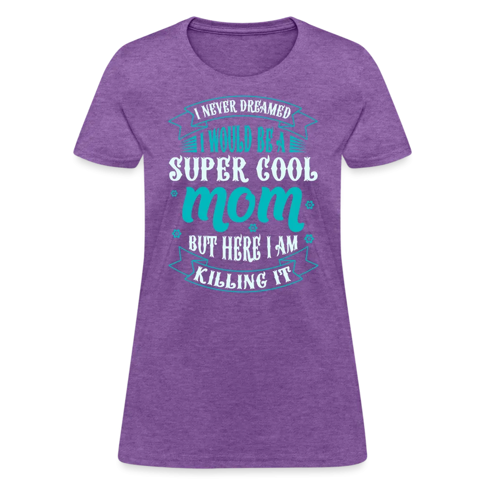 Super Cool Mom & Killing It T-Shirt