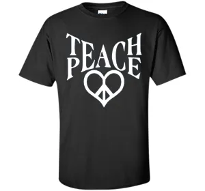 Teach Peace T shirt